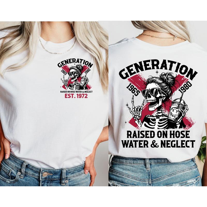 Customized Gen X Raised on hose water and neglect tshirt, Custom Year est.1972 Of Birth Shirt, The True FAFO Gen X new version Two side shirt Raised o