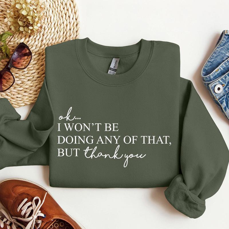 Ok I Won't Be Doing Any Of That But Thank You, Schitts, Alexis, David, TV Show, Sweatshirt