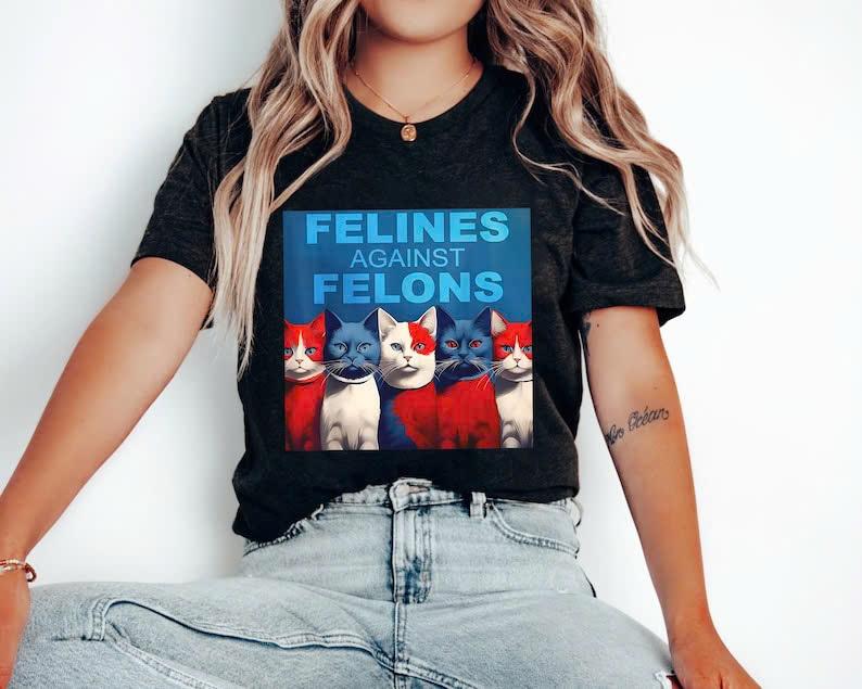 Felines Against Felons Shirt, Kamala Harris Campaign T-Shirt, Felines Not Felons Tee, Support Liberal Women Shirt Top Womenswear Print Underwear