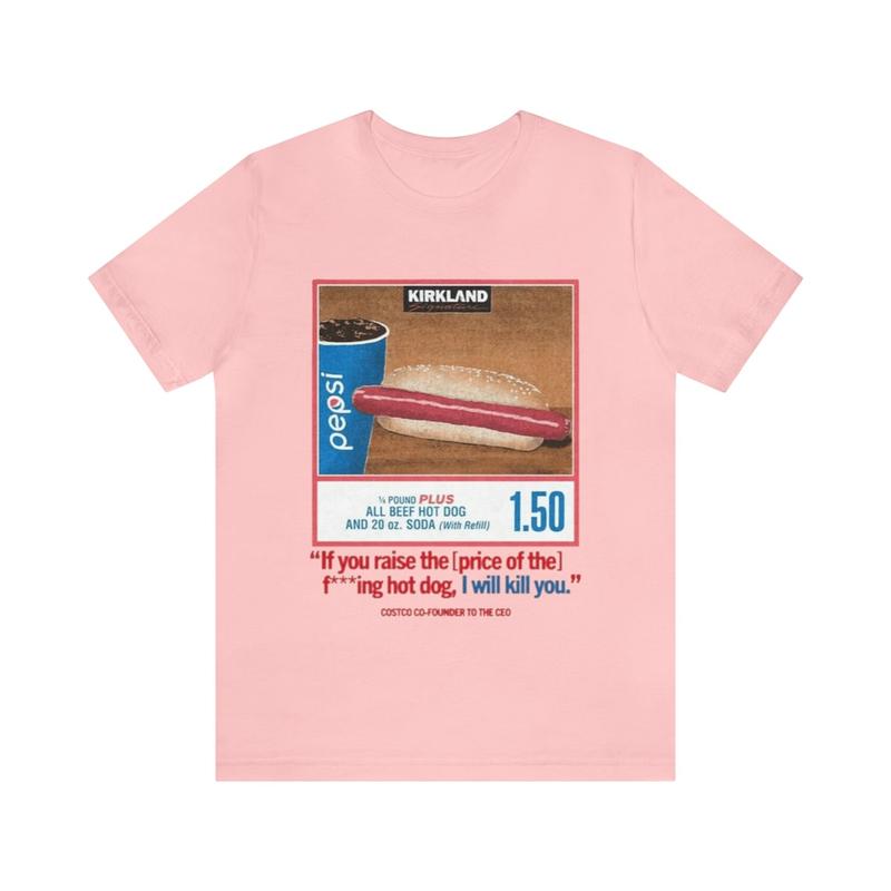 Costco Hotdog Shirt - If You Raise The Price I'll Kill You Parody Tee Funny Meme Humorous Gift Unisex Apparel