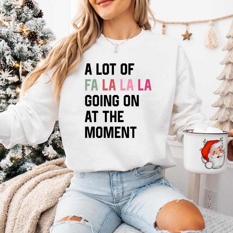 A Lot Of Fa La La Going on Shirts, Christmas SweatshirtHoodie, Christmas Fa La La Tshirt, Christmas Fan Shirt, Singer Unisex Sweatshirt