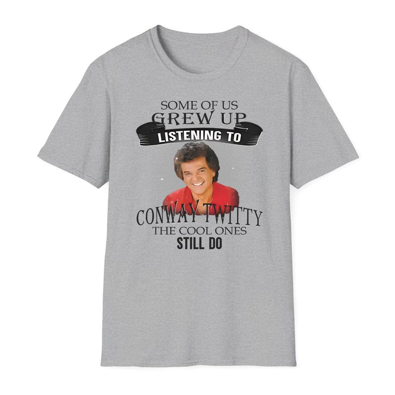 Some of Us Grew Up Listening to Conway TWitty The Cool Ones Still Do T-shirt, Meme T-shirt For Men, For Women