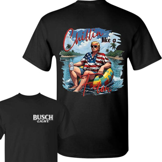 B.u.s.c.h L.i.g.h.t Chillin Like A Felon 2-Sided T Shirt, B.u.s.c.h T Shirt, America Summer Shirt For Women And Men, Unisex Cotton T Shirt, Comfort Co