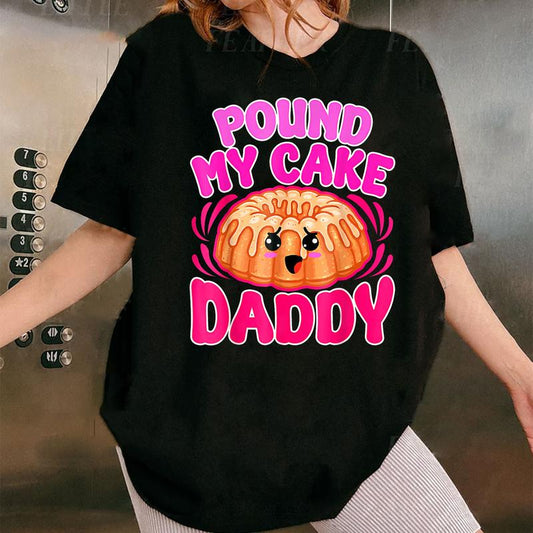 Inappropriate Pound My Cake Daddy Embarrassing Adult Humor T-Shirt