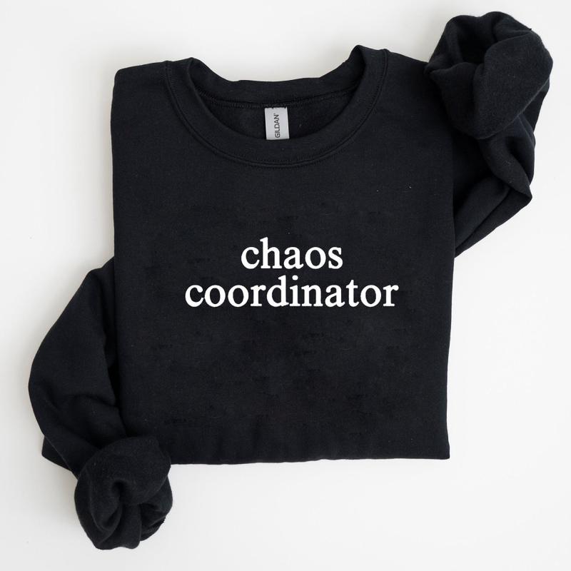 Chaos Coordinator Sweatshirt, Chaos Coordinator Sweater, Sweater Printed