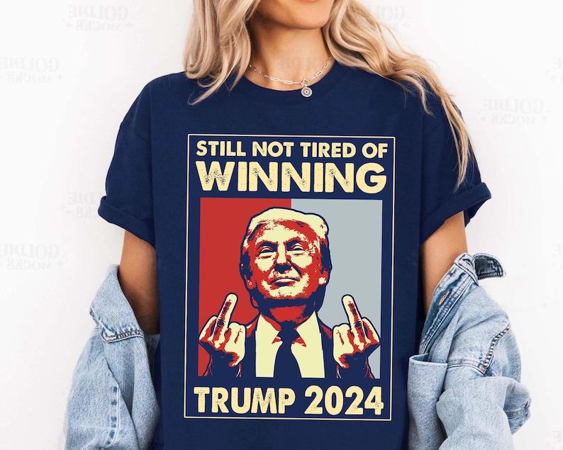Still Not Tired of Winning President Trump Shirt, President 2024 Shirt, Trump Won Shirt, Republican Shirt, 47th President Shirt