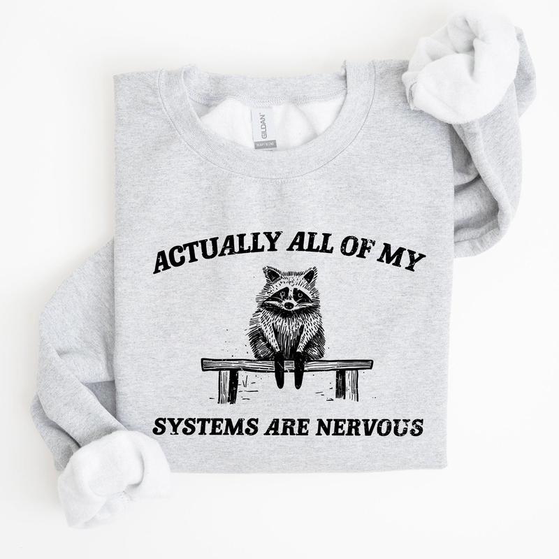 All Of My Systems Are Nervous, Anxiety, Raccoon, Mental Health, Funny, Aesthetic Sweatshirt Casual Cotton