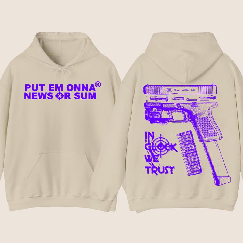 PUT EM ONNA NEWS OR SUM - IN GLOCK WE TRUST GILDAN Hoodie -Full color - Classic Menswear - Glock shirt - For her - for him Underwear