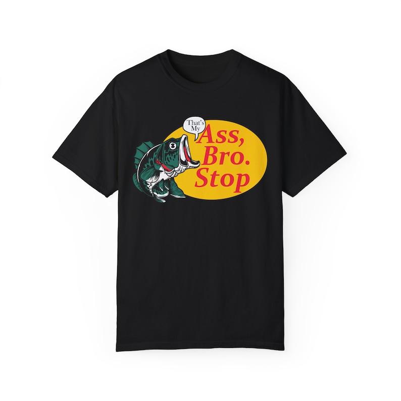 Thats my ass bro stop Vintage Graphic T-shirts, Retro fishing Tshirt, Fishing Lovers, Funny Fishing Tee