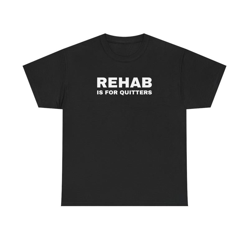Rehab is for Quitters Unisex Heavy Cotton Tee - Funny Shirt - Joke - Drinking Shirt - Mental Health - Gift for Men and Women