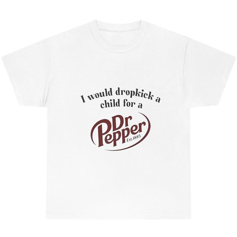 I Would Dropkick A Child For A Dr. Pepper T-shirt Sweatshirt Hoodie, Dr Pepper Shirt, Soda Lover Gift, Dr Pepper Shirt, Dr. Pepper Tee, Printed in US