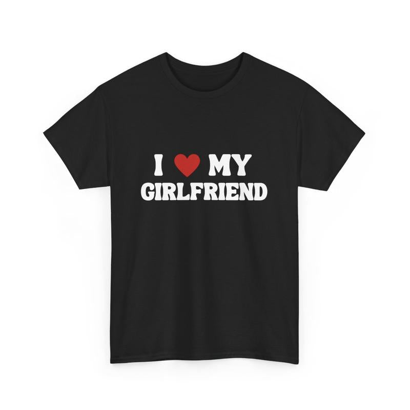 I LOVE MY GIRLFRIEND T-SHIRT