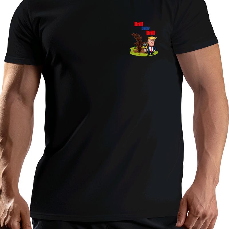 Trump- Drill Baby Drill T-Shirt Graphic Cotton Menswear trump shirt Top, Crewneck maga shirt t shirt funny meme donald trump
