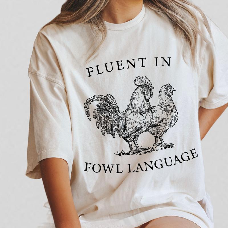 Funny Chicken Shirt, Fluent in Fowl Language, Comfort Shirt for Women, Lover Farmer Gifts, Crazy Chicken Lady, Country Girl, Funny T-shirt, Chicken Lo