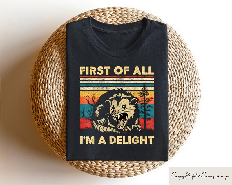 Retro First Of All I'm A Delight Sarcastic Angry Opossum Lover Shirt, Funny Animal Lover TShirt, Unique Gift for Opossum Lovers