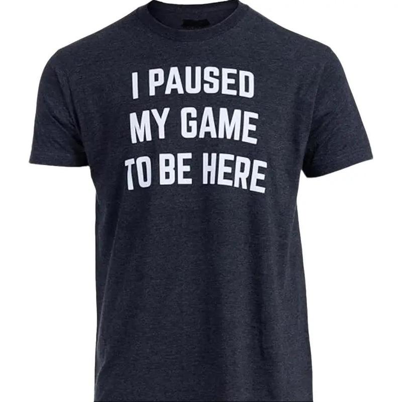 I Paused My Game to Be Here Graphic Tees, Men Gaming Gamer Novelty Funny T-Shirt, Sweatshirt and hoodie, Sizes S-3XL, Funny Shirt Gift for Menswear