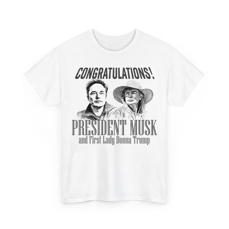 Congratulation Prеsidеnt Мusk and First Lady Donnа Trumр Funny Unisex Shirts