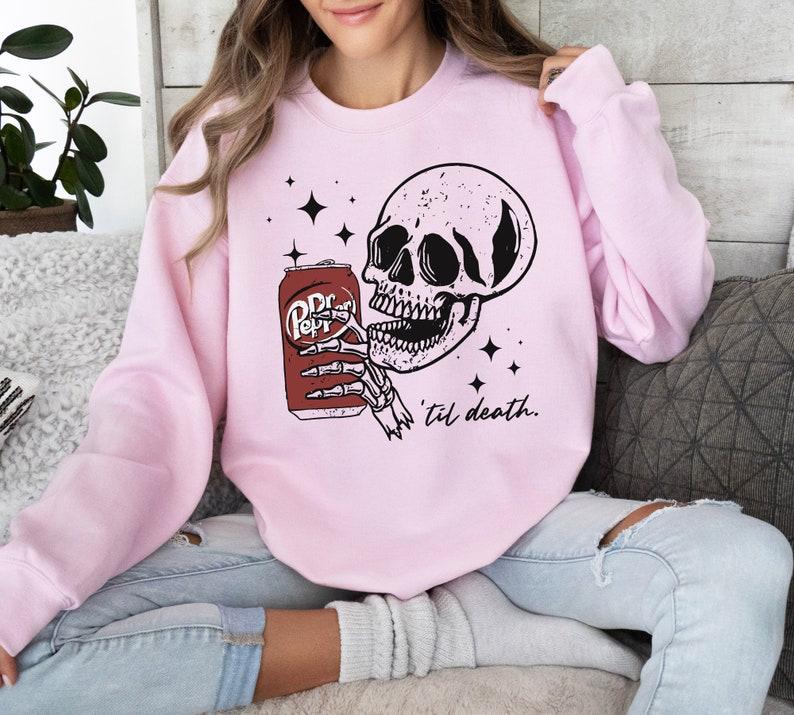 Till Death Dr. Pepper Sweatshirt, Skeleton Sweatshirt Hoodie, Halloween Sweater Hoodie, Cute Dr Pepper Shirt, Skeleton Drinking Dr. Pepper Sweatshirt,