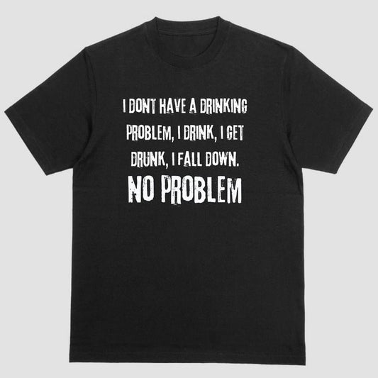 Short sleeve shirt, I DONT HAVE A DRINKING PROBLEM