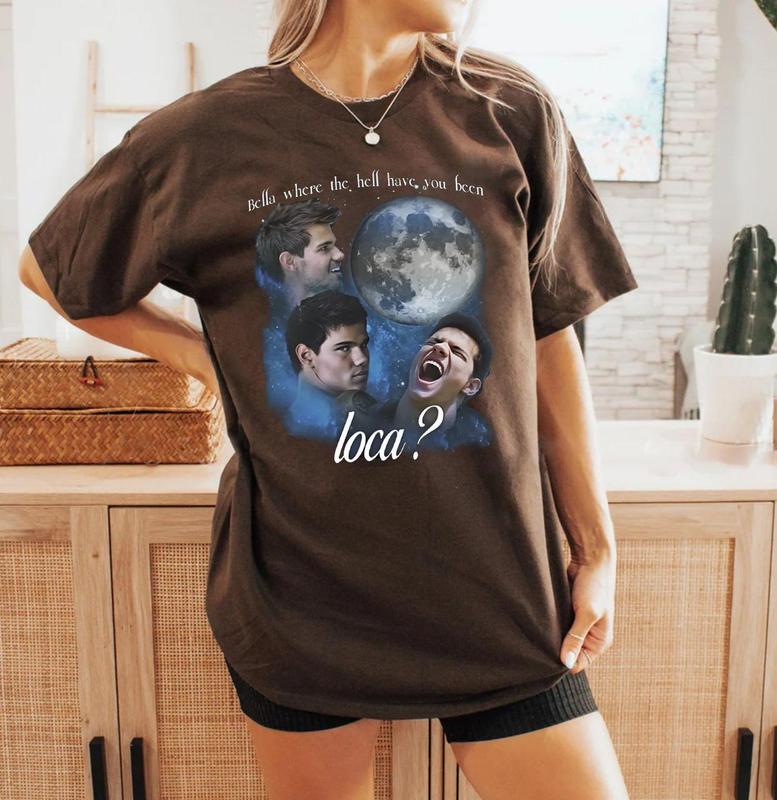 Vintage Bella Where The Hell Have You Been Loca Shirt Vintage Bella Loca Shirt Bella Where The Hell T-Shirt