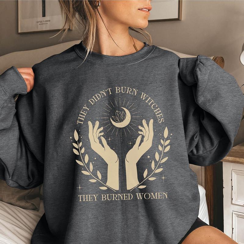 They Didn't Burn Witches They Burned Women, Feminist Witch Sweatshirt, Liberal Witch, Spooky Liberal Sweatshirt, Bury The Patriarchy, Salam