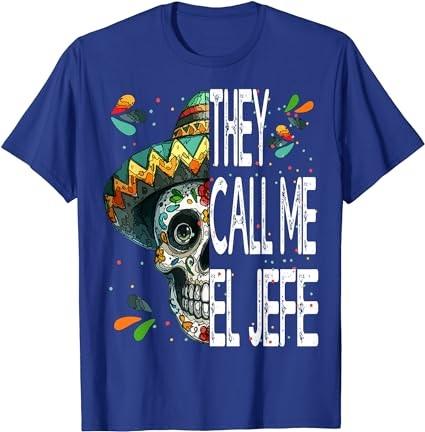 They Call me El Jefe Employer Cinco de Mayo skull sombrero T-Shirt