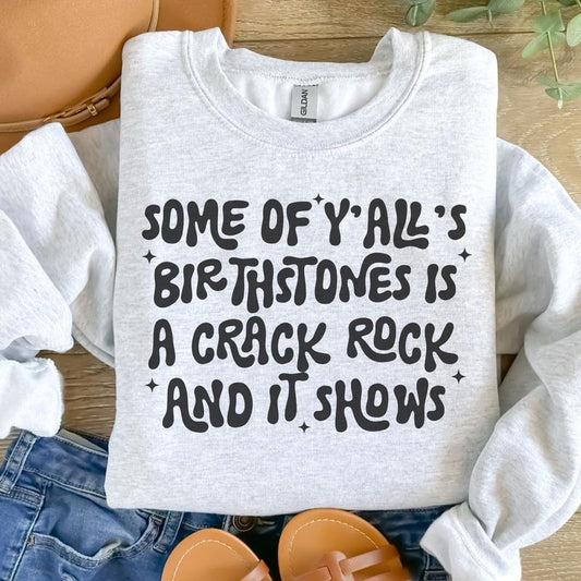 Some If Yâ€™allâ€™s Birthstone Is A Crack Rock And Ut Shows Sweatshirt - Ash Grey - Sublimation - Unisex Sizing