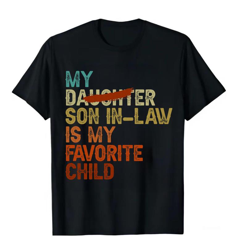 My Son In Law Is My Favorite Child Funny T-Shirt, Replaced Daughter Funny Gift, Sizes S-3XL, Sweatshirt and hoodie, Perfect Gift For Mother In Law