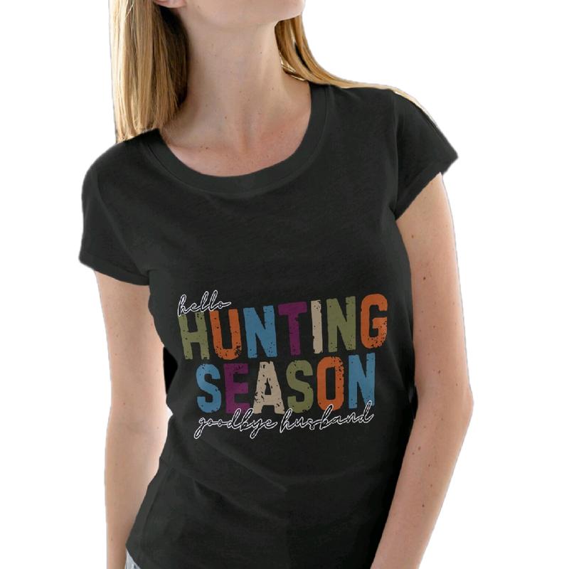 Hello Hunting Season. Goodbye Husband Womens T-shirt. Cotton Casual Comfortable Breathable Top