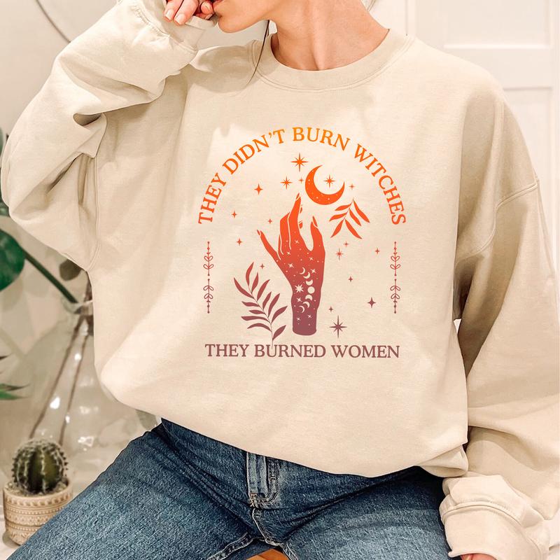 They Didn't Burn Witches They Burned Women T-Shirts, Feminist Shirts
