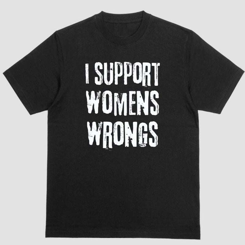 Short sleeve shirt, I SUPPORT WOMEN'S WRONGS