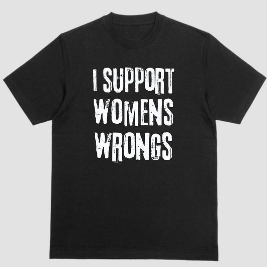 Short sleeve shirt, I SUPPORT WOMEN'S WRONGS