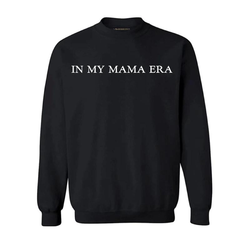 In My Mama Era Sweatshirt T-shirt, Mama Crewneck Sweatshirt, Girl Mom hoodie, Mother's Day Sweatshirt, Full Colors, Full Sizes