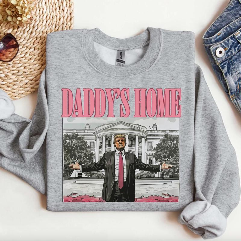 Daddys Home ShirtSweatshirtHoodie, Retro Crewneck, Gift For MyFriends, Cotton, Womenswear Tops