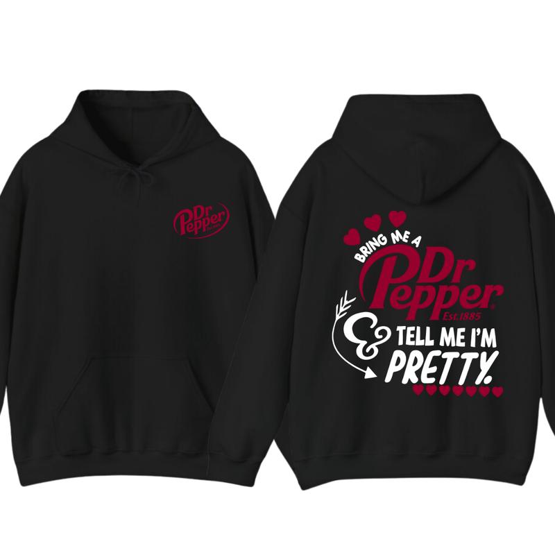 Dr.Pepper Est.1885 Hoodie -2 SIDE- Bring Me A Dr.peper est.1885 - Tell Me I'm Pretty Sweaters,GIFT FOR MEN , GIFT FOR WOMEN