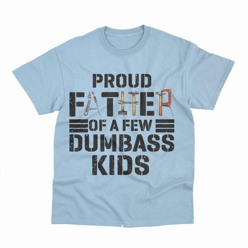 Proud Father Of A Few Dumbass Kids T-Shirt, Men Proud Father T-Shirt, Classic Fit Men's T-Shirt with Graphic Design, Shirt For Dad, Fathers Day Tshirt