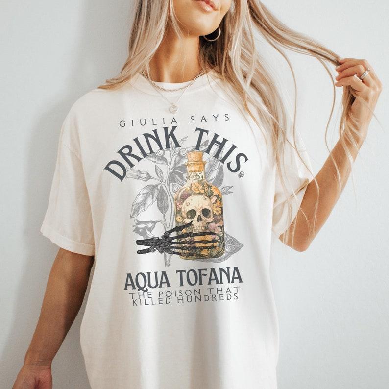 Aqua Tofana Shirt Guila Tofana Poison Bottle Dark Academia Halloween Skull Renaissance Shirt Feminist Witchy Goth Unisexlogo