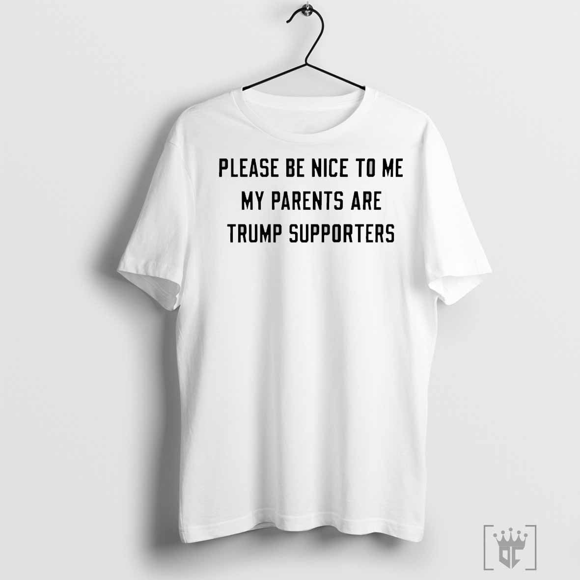 Please be nice to me my parents are Trump supporters sweatshirt