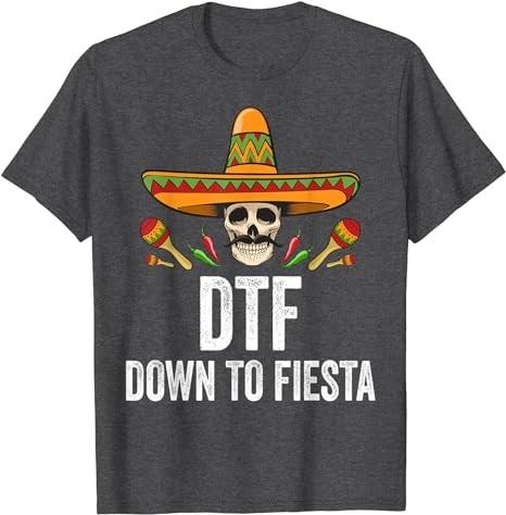 DTF Down To Fiesta Shirt Funny Mexican Skull Cinco De Mayo T-Shirt