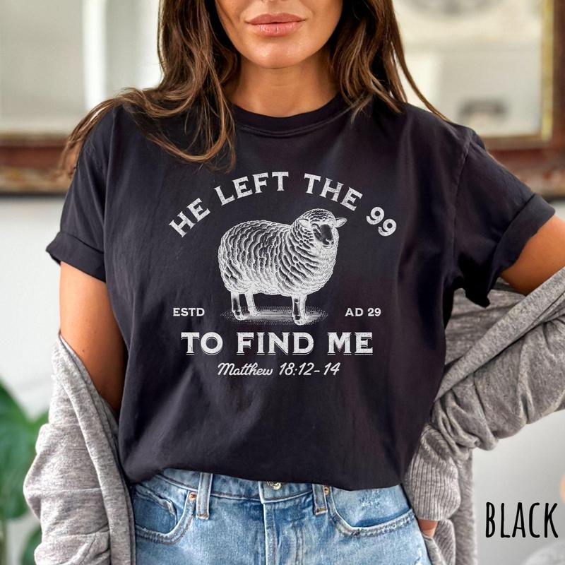 Jesus Leaves The 99 To Find Me Matthew Bible Verse Sweatshirt, The Lord is My Shepherd Christian Shirt