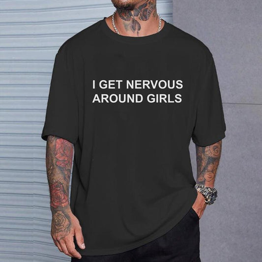 I Get Nervous Around Girls T-Shirt Unisex Fabric Cotton Collar