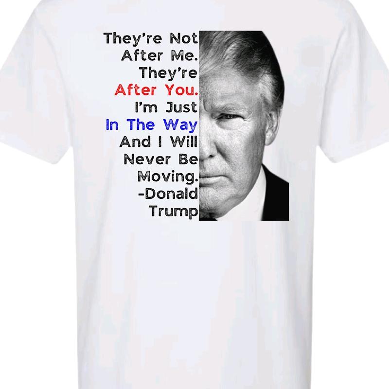 Trump Men's T-Shirt - They're After You - Menswear, Top Cotton trump shirt Soft Breathable Garment Underwear maga shirt t shirt donald trump