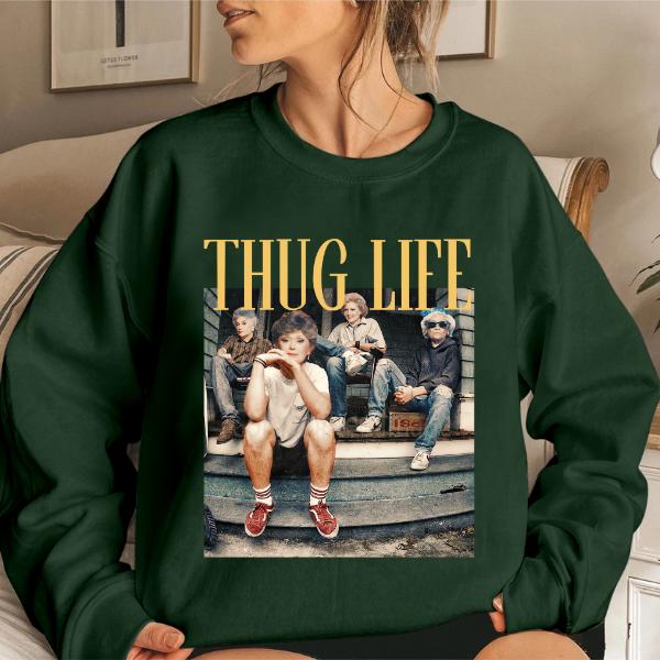 Retro Thug Life Golden Girls Sweatshirt, The Golden Girls Fan Hoodie, Mother's Day Gift, 80s TV Sitcom Sweatshirt Comfort Cotton