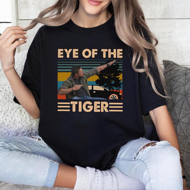 Eye Of The Tigerr T Shirt, Supernatural Dean T Shirt, Gift For Woman and Man Unisex T-Shirt Sweatshirt Hoodie Casual Cotton