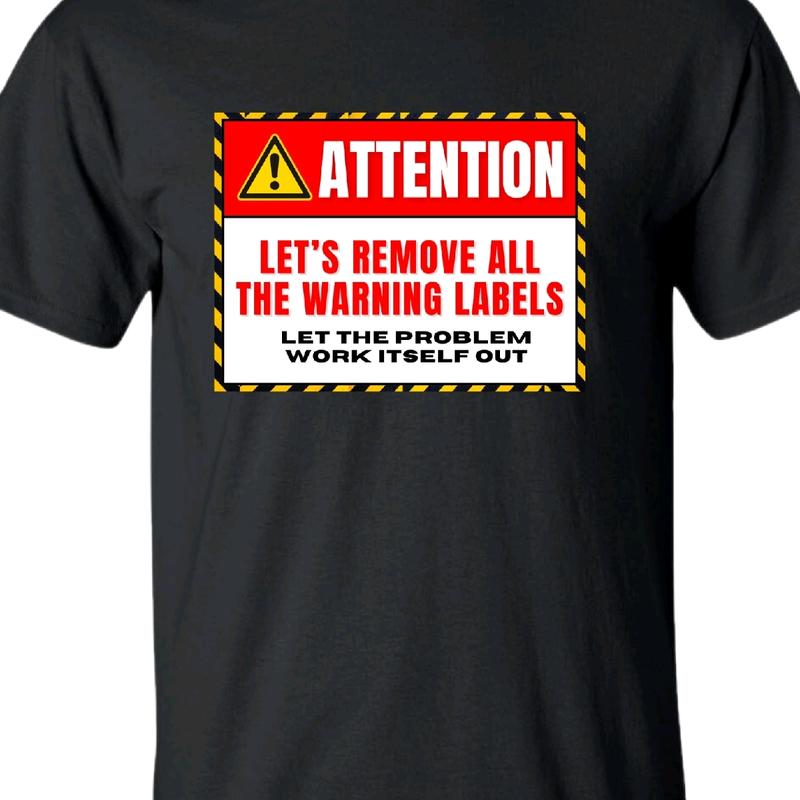 Let's remove all the warning labels. T-shirt  Menswear Top Underwear Casual men funny t shirt