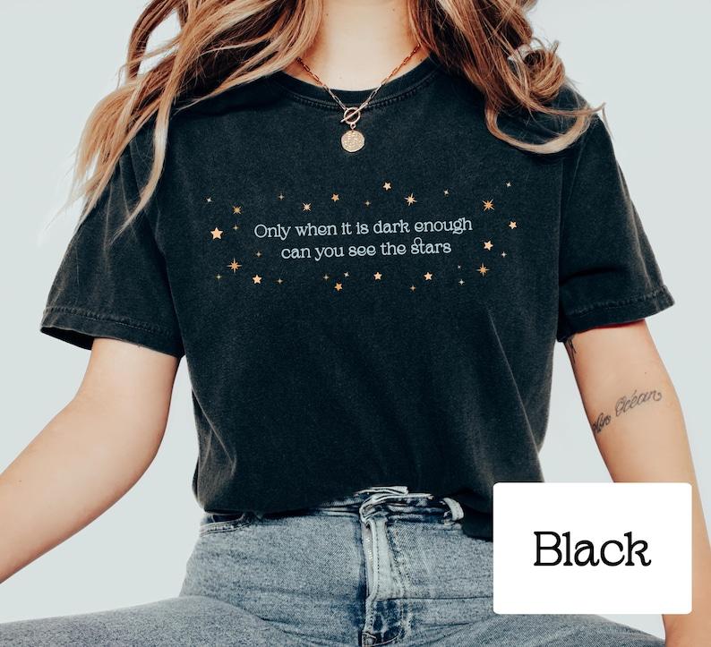 Only When It Is Dark Enough Can You See the Stars Shirt, Kamala Harris Quote Tshirt, Anti-Trump Anti-maga Tee, FDT Merch, Gift for Democrat