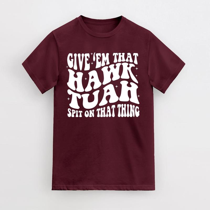 Give Em That Hawk Tuah Spit On That Thang T-Shirt, Cotton Casual Shirt