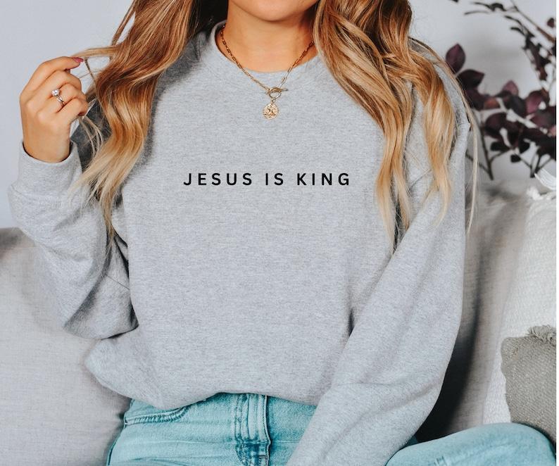 Jesus Is King Sweatshirt, Christian Sweatshirt, Faith Clothing, Jesus Is King, Christian Apparel, Jesus Sweatshirt