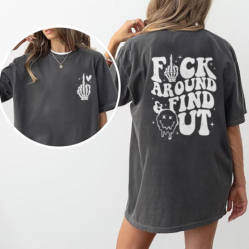 F Around And Find Out Shirt, Unisex Street Wear Top, Unisex Comfy Fabric Tee, Sarcastic T-shirt for Women, Womenswear Cotton Fabric Short Sleeve Shirt