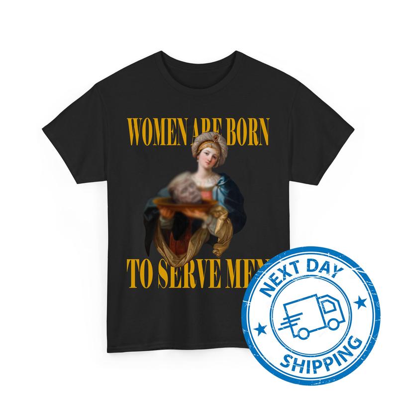 WomÐµn ArÐµ Born To ServÐµ MÐµn T-Shirts, Ðnti TrumÑ€ Shirts